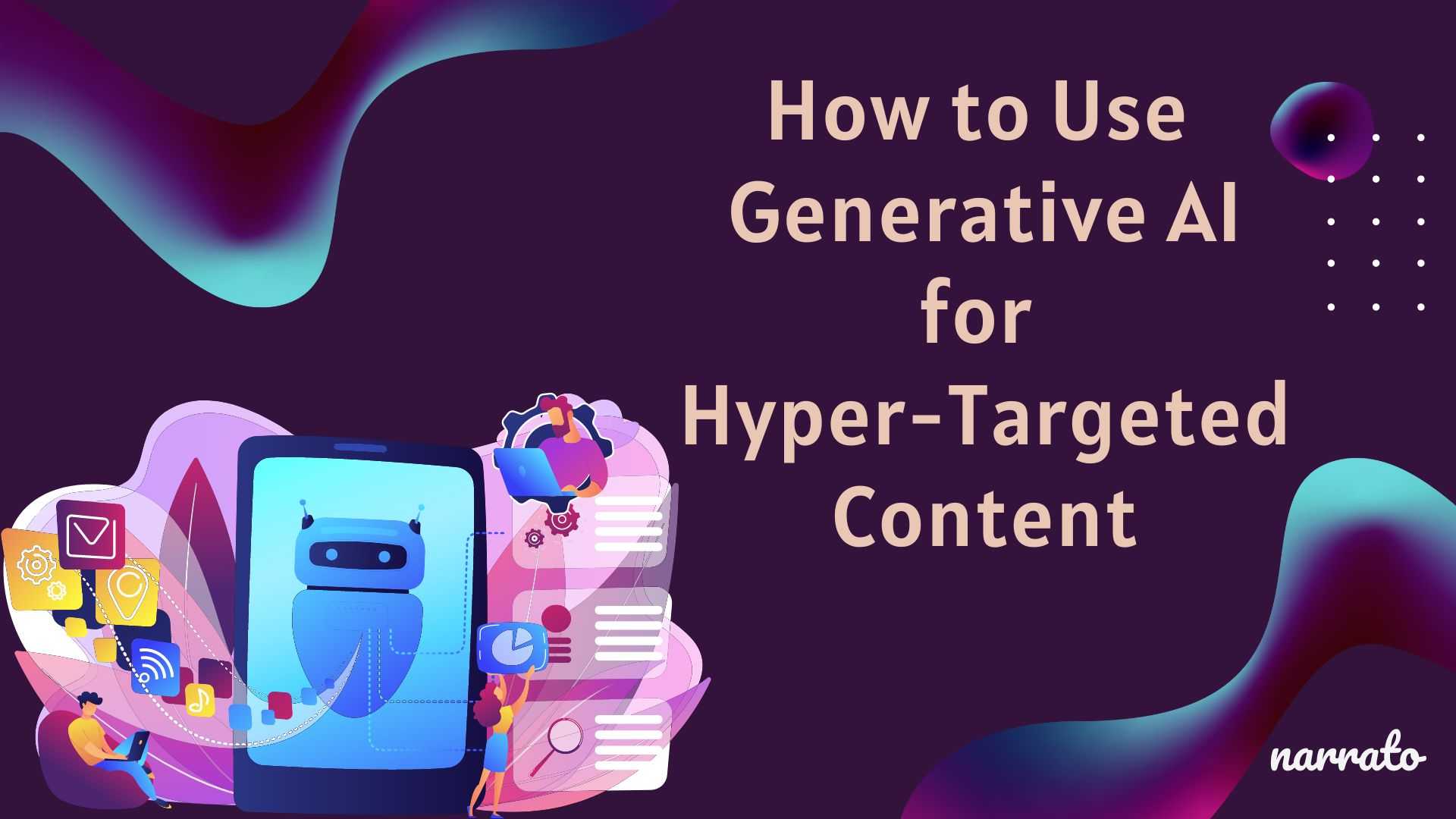 How-to-use-Generative-AI-for-hyper-targeted-content-creation